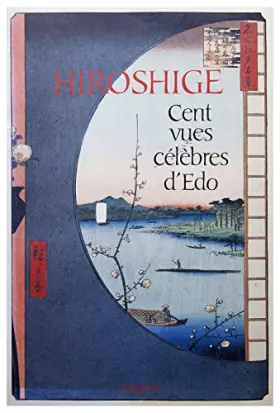 Couverture du produit · Hiroshige : Cent vues célèbres d'Edo