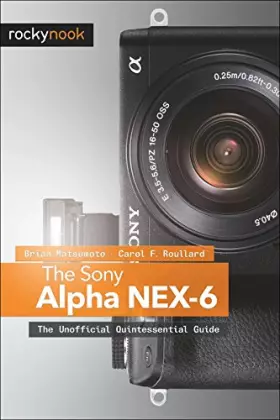 Couverture du produit · The Sony Alpha NEX-6: The Unofficial Quintessential Guide