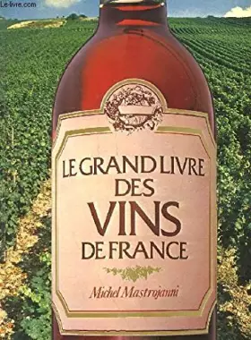 Couverture du produit · Le grand livre des vins de France