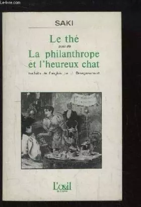 Couverture du produit · Le thé, suivi de la philanthrope et l'heureux chat.