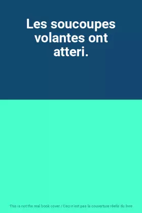 Couverture du produit · Les soucoupes volantes ont atteri.