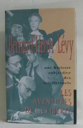 Couverture du produit · Les aventures de la liberté. Une histoire subjective des intellectuels.