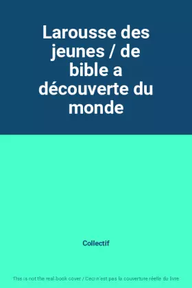 Couverture du produit · Larousse des jeunes / de bible a découverte du monde