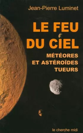Couverture du produit · Le Feu du ciel : Météores et astéroïdes tueurs