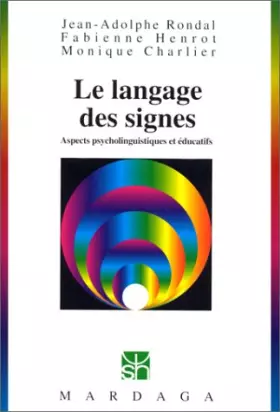 Couverture du produit · Le Langage des signes : Aspects psycholinguistiques et éducatifs, 2e édition