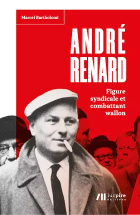 Couverture du produit · André Renard : Figure syndicale et combattant wallon
