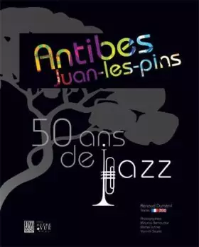 Couverture du produit · Antibes Juan-les-Pins: 50 ans de jazz, édition bilingue français-anglais