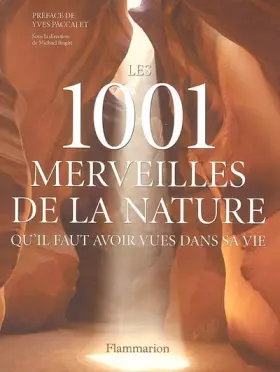 Couverture du produit · Les 1001 merveilles de la nature : Qu'il faut avoir vues dans sa vie