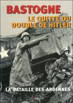 Couverture du produit · Bastogne, le quitte ou double de Hitler