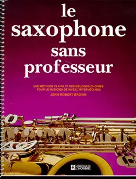 Couverture du produit · La saxophone sans professeur
