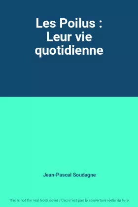 Couverture du produit · Les Poilus : Leur vie quotidienne