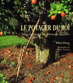 Couverture du produit · Le potager du roi : Fruits et légumes du château de Versailles