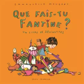 Couverture du produit · Que fais-tu Fantine ? Unlivre de devinettes
