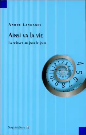 Couverture du produit · Ainsi va la vie - La science au jour le jour.
