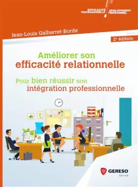 Couverture du produit · Améliorer son efficacité relationnelle: Pour bien réussir son intégration professionnelle