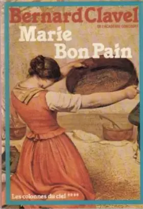 Couverture du produit · Marie Bon Pain (Les Colonnes du ciel) [Relié] by Clavel, Bernard