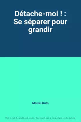Couverture du produit · Détache-moi ! : Se séparer pour grandir
