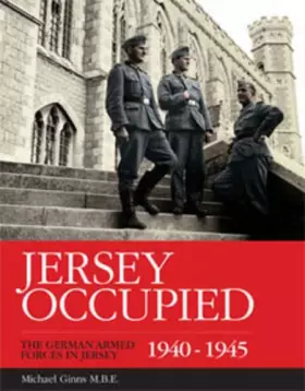 Couverture du produit · Jersey Occupied: The German Armed Forces in Jersey 1940-1945