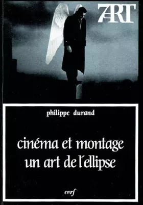Couverture du produit · Cinéma et montage : un art de l'ellipse