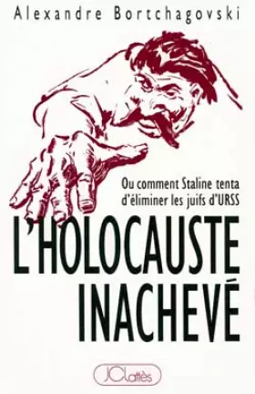 Couverture du produit · L'holocauste inachevé ou Comment Staline tenta d'éliminer les juifs d'URSS