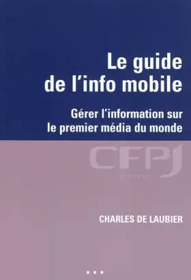 Couverture du produit · Le guide de l'info mobile: Gérer l'information sur le premier média du monde.