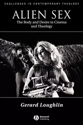 Couverture du produit · Alien Sex: The Body and Desire in Cinema and Theology