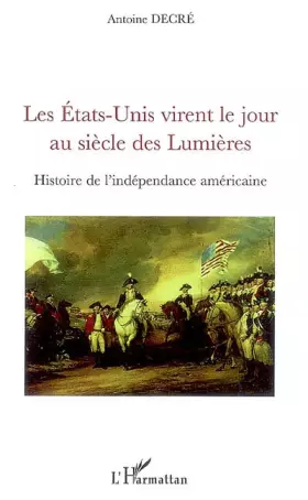 Couverture du produit · Les Etats-Unis virent le jour au siècle des Lumières: Histoire de l'indépendance américaine
