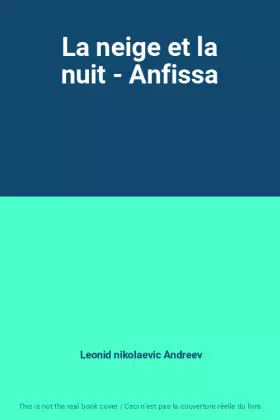 Couverture du produit · La neige et la nuit - Anfissa
