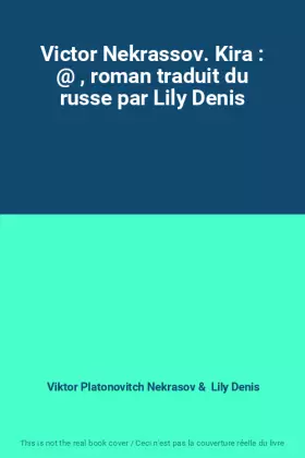 Couverture du produit · Victor Nekrassov. Kira : @ , roman traduit du russe par Lily Denis