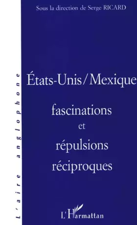 Couverture du produit · Etats-unis/mexique fascinations et repulsions reciproq