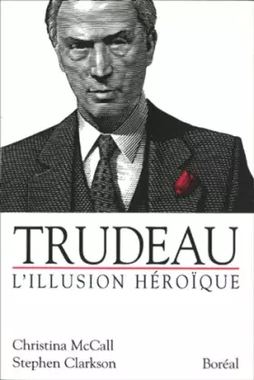 Couverture du produit · Trudeau l'illusion héroique