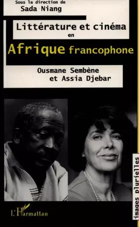 Couverture du produit · Littérature et cinéma en Afrique francophone: Ousmane Sembene et Assia Djebar