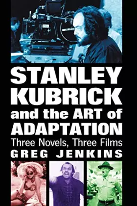 Couverture du produit · Stanley Kubrick and the Art of Adaptation: Three Novels, Three Films