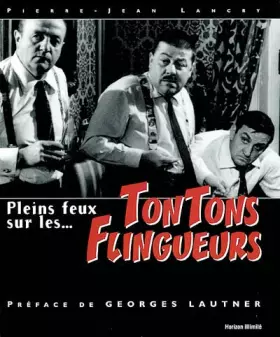 Couverture du produit · Pleins feux sur les... Tontons flingueurs