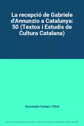 Couverture du produit · La recepció de Gabriele d'Annunzio a Catalunya: 50 (Textos i Estudis de Cultura Catalana)