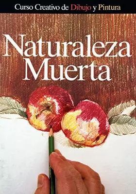 Couverture du produit · NATURALEZA MUERTA. CURSO CREATIVO DE DIBUJO Y PINTURA.