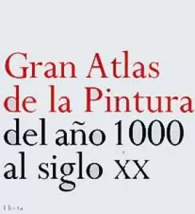 Couverture du produit · Gran atlas de la pintura del año 1000 al siglo XX