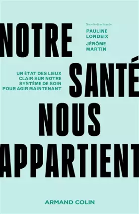 Couverture du produit · Notre santé nous appartient: Un état des lieux clair sur notre système de soin pour agir maintenant