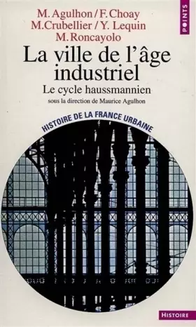Couverture du produit · La Ville de l'âge industriel : Le cycle haussmannien