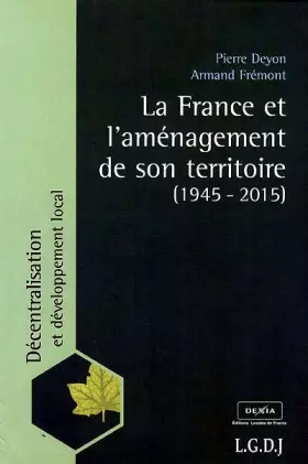 Couverture du produit · La France et l'aménagement de son territoire (1945-2015)