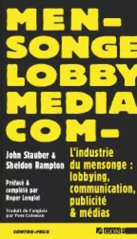 Couverture du produit · L'industrie du mensonge : Lobbying, communication, publicité et médias