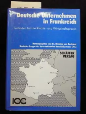 Couverture du produit · Deutsche Unternehmen in Frankreich. Leitfaden für die Rechts-und Wirtschaftspraxis. o.A.