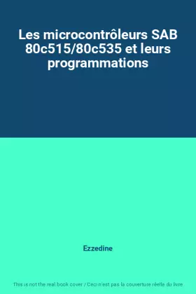 Couverture du produit · Les microcontrôleurs SAB 80c515/80c535 et leurs programmations