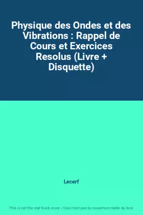 Couverture du produit · Physique des Ondes et des Vibrations : Rappel de Cours et Exercices Resolus (Livre + Disquette)