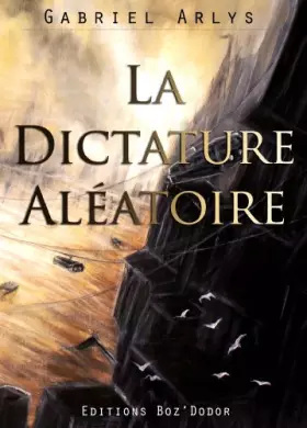 Couverture du produit · La Dictature Aleatoire