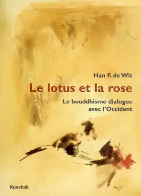Couverture du produit · Le Lotus Et La Rose. Le Bouddhisme Dialogue Avec L'Occident