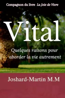 Couverture du produit · Vital: Quelques Raisons pour Aborder la Vie Autrement (French Edition)
