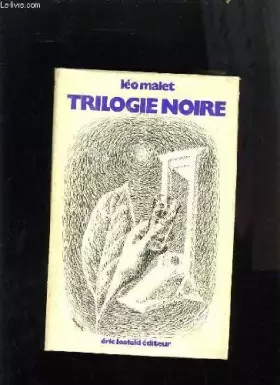 Couverture du produit · TRILOGIE NOIRE - LA VIE EST DEGUELASSE, LE SOLEIL N'EST PAS POUR NOUS, SUEUR AUX TRIPES