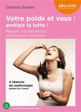 Couverture du produit · Votre poids et vous : arrêtez la lutte. Régulez vos sensations et retrouvez l'équilibre: Livre audio 1CD audio et un livret de 