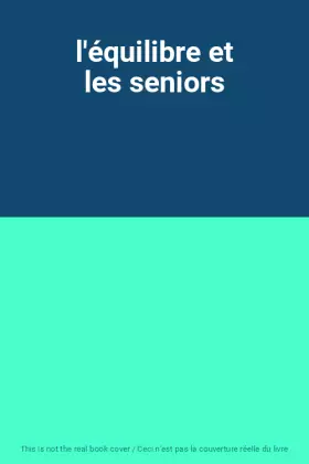 Couverture du produit · l'équilibre et les seniors